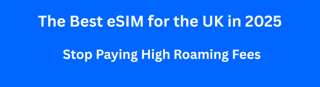 Best eSIM for the UK in 2025