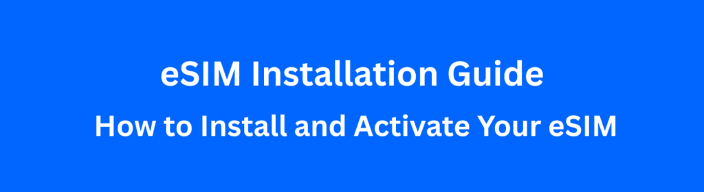 eSIM Installation Guide